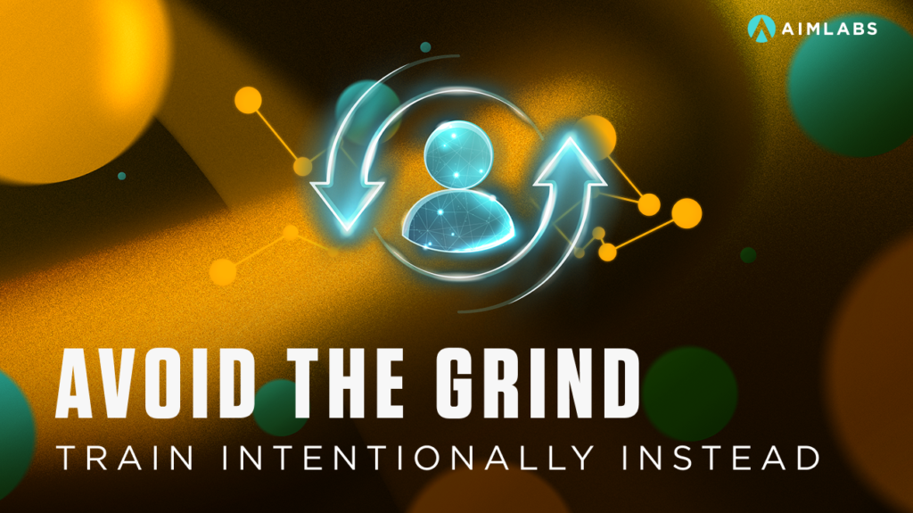 Grinding vs Intentional Training