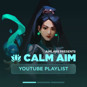 Aimlabs Presents the Calm Aim YouTube Playlist